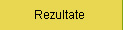 Rezultate